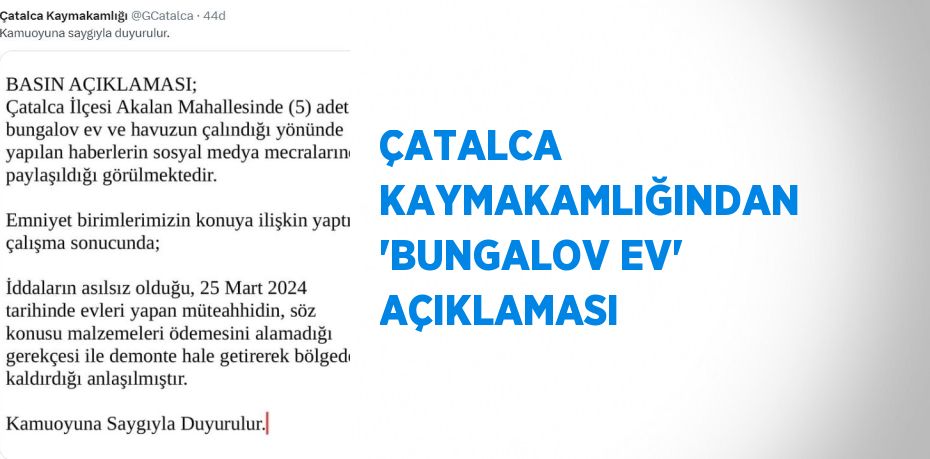 ÇATALCA KAYMAKAMLIĞINDAN 'BUNGALOV EV' AÇIKLAMASI