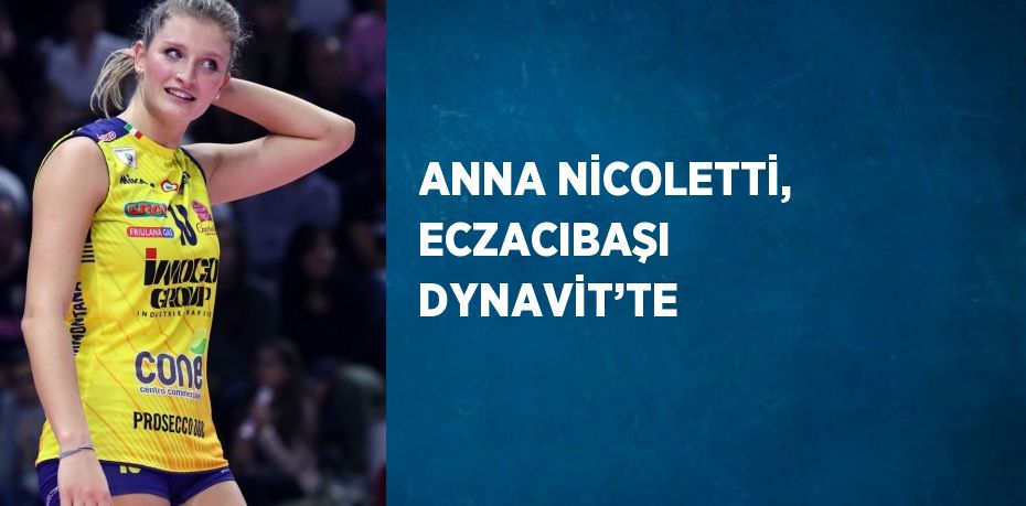 ANNA NİCOLETTİ, ECZACIBAŞI DYNAVİT’TE