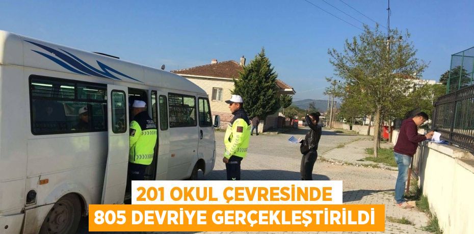 201 OKUL ÇEVRESİNDE 805 DEVRİYE GERÇEKLEŞTİRİLDİ