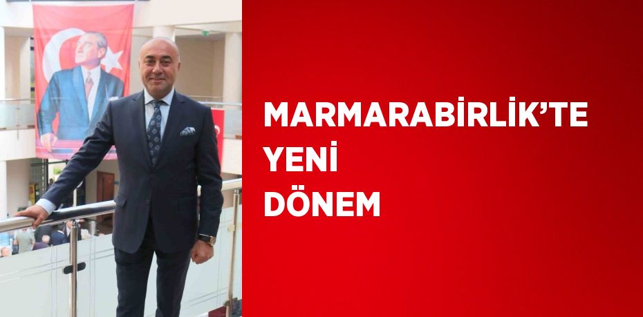 MARMARABİRLİK’TE YENİ DÖNEM