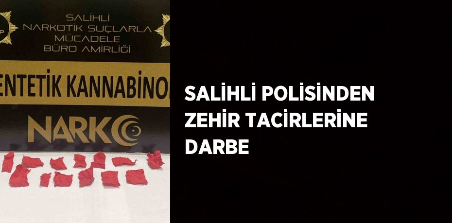 SALİHLİ POLİSİNDEN ZEHİR TACİRLERİNE DARBE