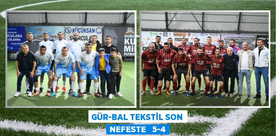 GÜR-BAL TEKSTİL SON NEFESTE   5-4