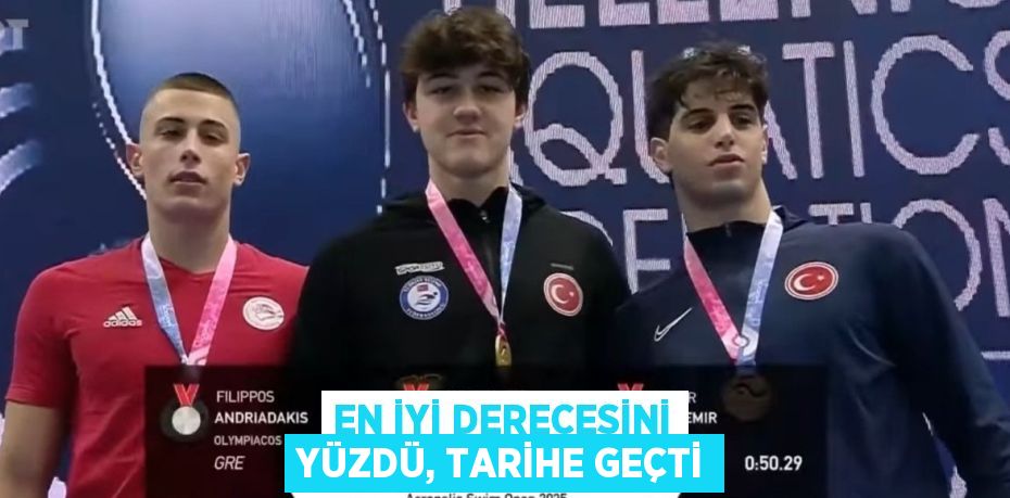 EN İYİ DERECESİNİ YÜZDÜ, TARİHE GEÇTİ