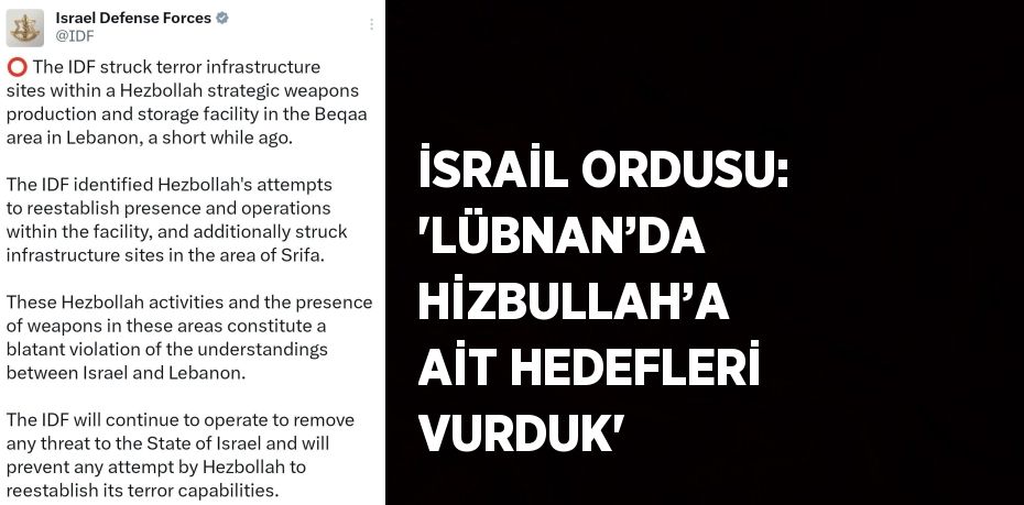 İSRAİL ORDUSU: 'LÜBNAN’DA HİZBULLAH’A AİT HEDEFLERİ VURDUK'