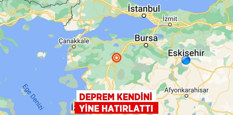DEPREM KENDİNİ  YİNE HATIRLATTI