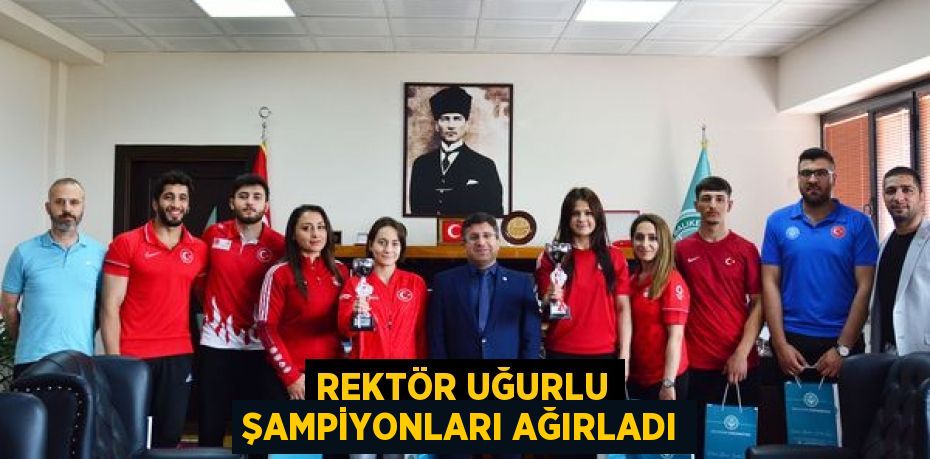 REKTÖR UĞURLU ŞAMPİYONLARI AĞIRLADI