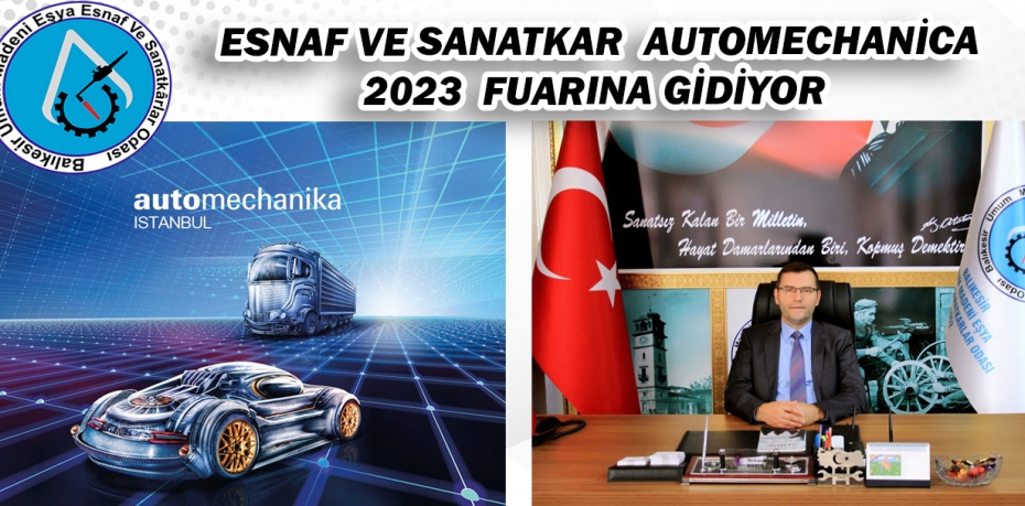 ESNAF VE SANATKAR  AUTOMECHANİCA 2023  FUARINA GİDİYOR