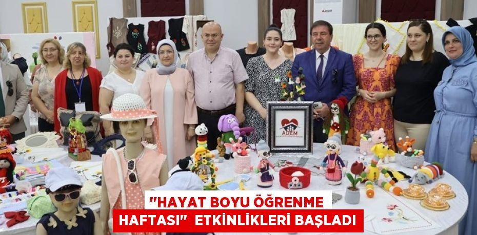 ‘’HAYAT BOYU ÖĞRENME HAFTASI’’  ETKİNLİKLERİ BAŞLADI