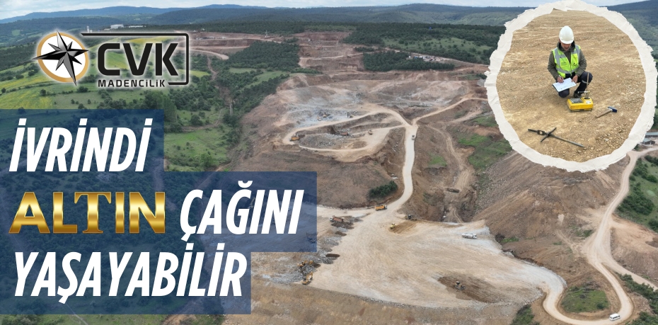 İVRİNDİ ALTIN  ÇAĞINI YAŞAYABİLİR