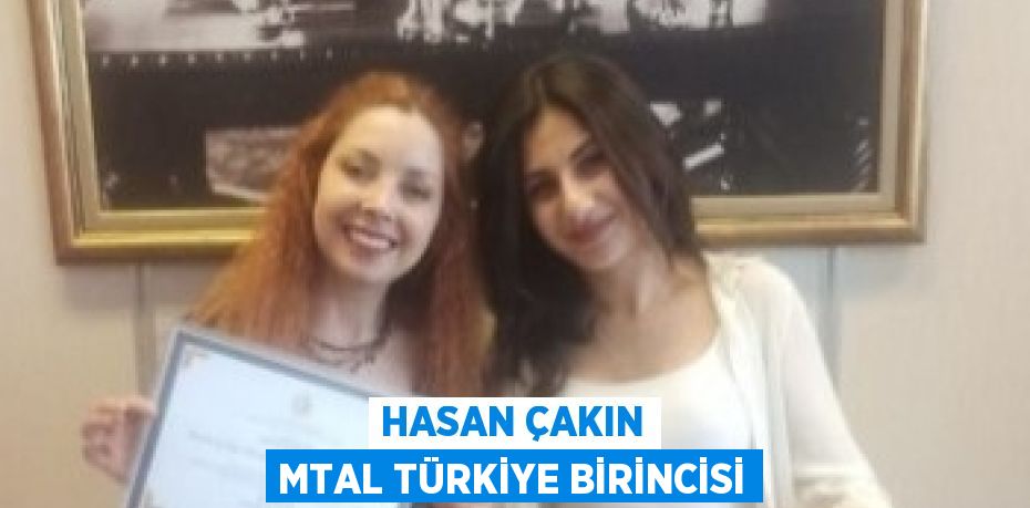 HASAN ÇAKIN MTAL TÜRKİYE BİRİNCİSİ