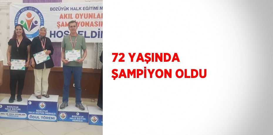 72 YAŞINDA ŞAMPİYON OLDU