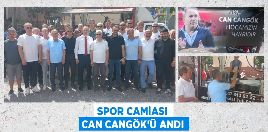 SPOR CAMİASI CAN CANGÖK’Ü ANDI