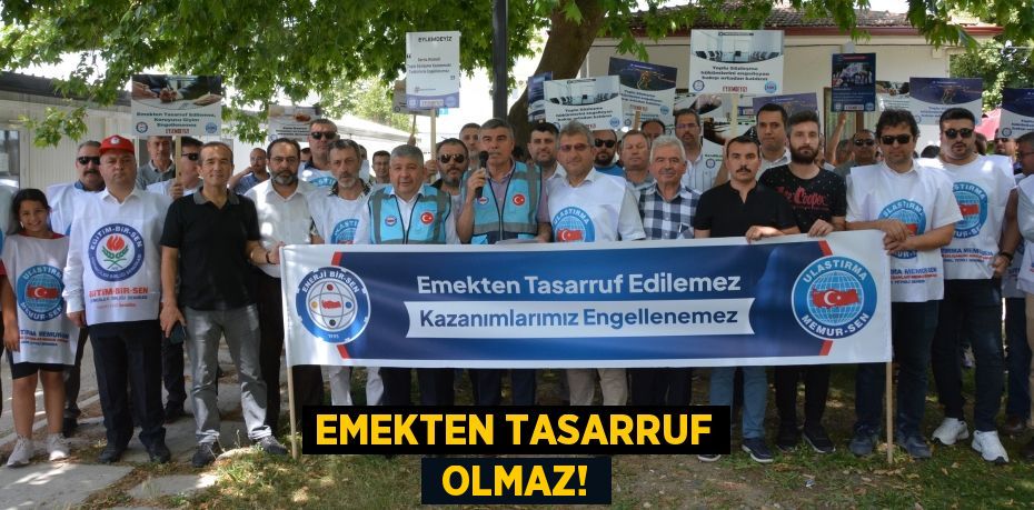 EMEKTEN TASARRUF  OLMAZ!