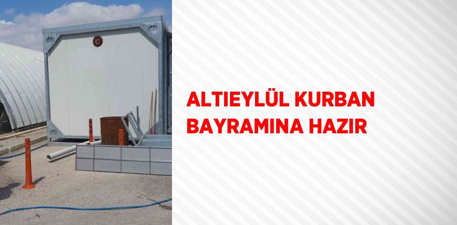 ALTIEYLÜL KURBAN BAYRAMINA HAZIR