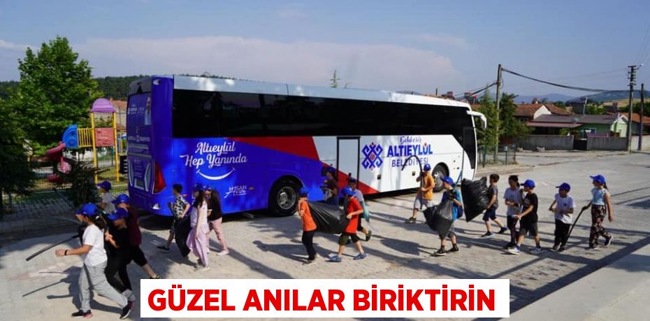 GÜZEL ANILAR BİRİKTİRİN