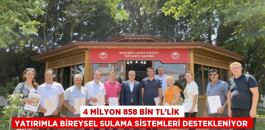 4 MİLYON 858 BİN TL’LİK YATIRIMLA BİREYSEL SULAMA SİSTEMLERİ DESTEKLENİYOR