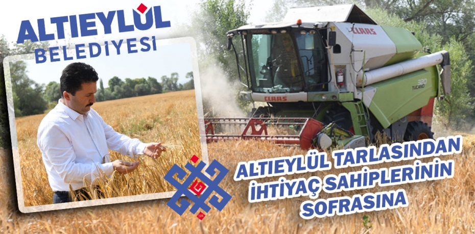 ALTIEYLÜL TARLASINDAN  İHTİYAÇ SAHİPLERİNİN SOFRASINA