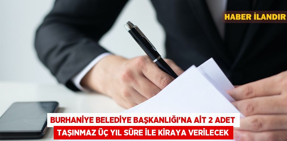 Burhaniye Belediye Başkanlığı'na ait 2 adet taşınmaz üç yıl süre ile kiraya verilecek