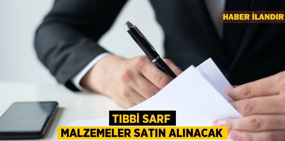 Tıbbi sarf malzemeler satın alınacak