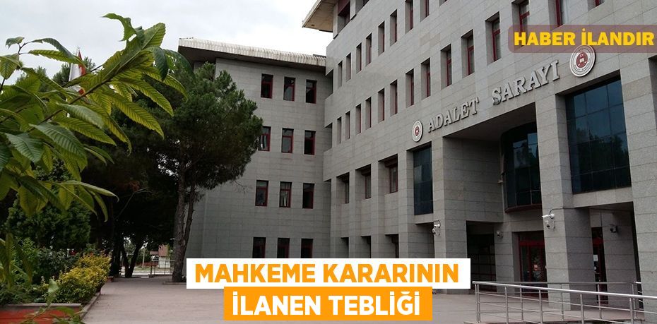 Mahkeme kararının ilanen tebliği