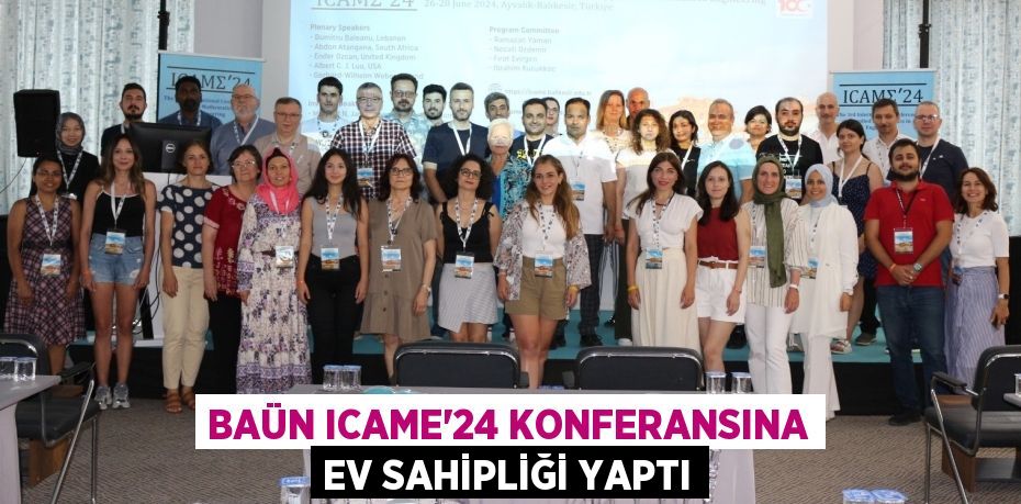 BAÜN ICAME’24 KONFERANSINA EV SAHİPLİĞİ YAPTI