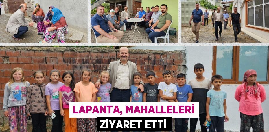 LAPANTA, MAHALLELERİ ZİYARET ETTİ