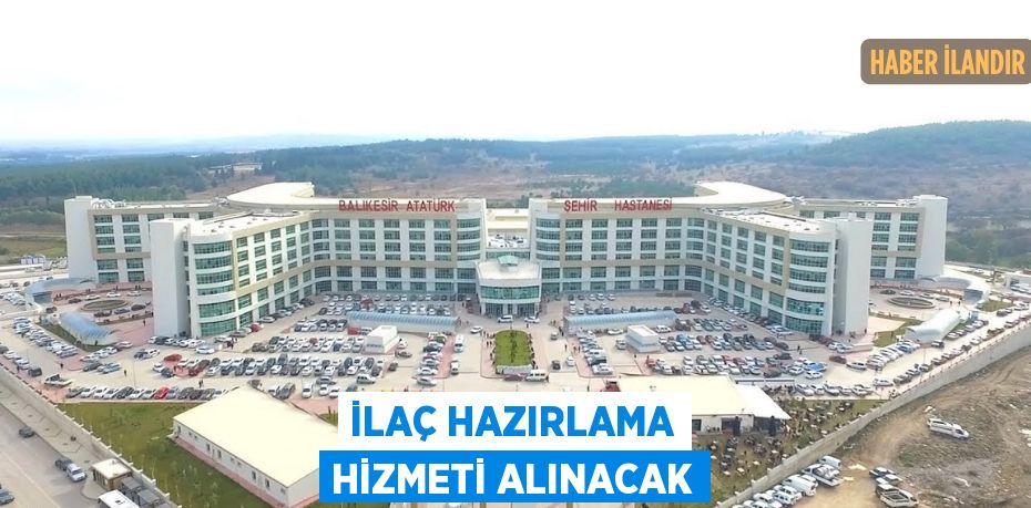 İlaç hazırlama hizmeti alınacak