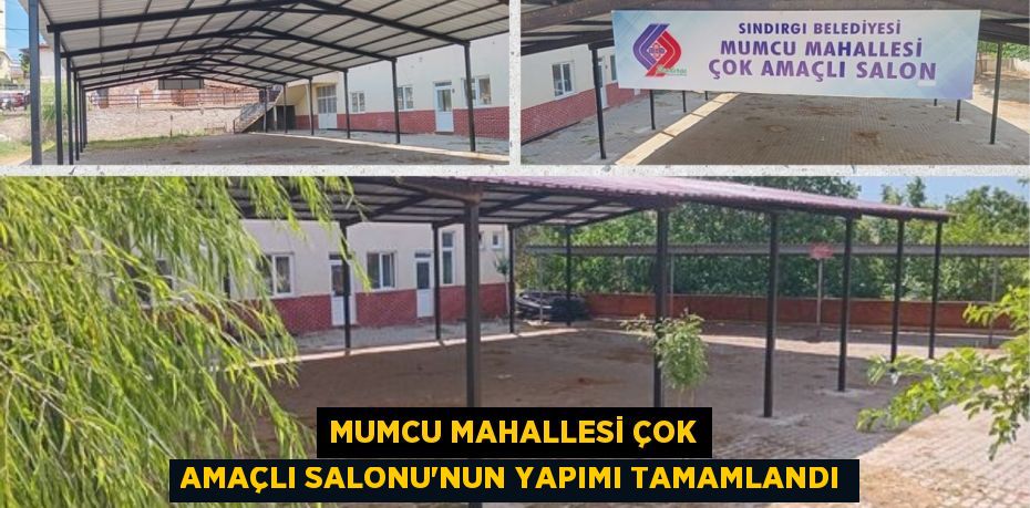 MUMCU MAHALLESİ ÇOK AMAÇLI SALONU’NUN YAPIMI TAMAMLANDI