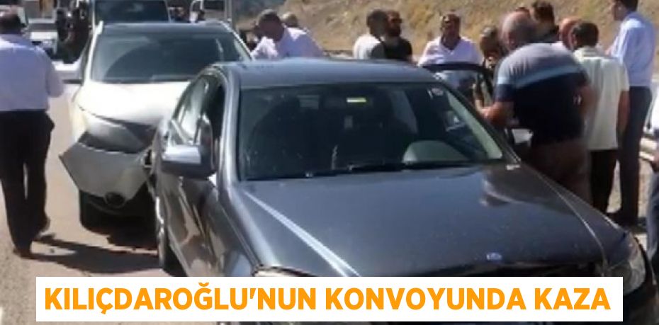 KILIÇDAROĞLU'NUN KONVOYUNDA KAZA