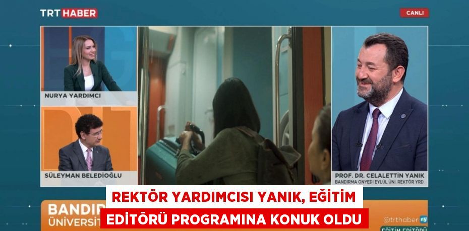 REKTÖR YARDIMCISI YANIK, EĞİTİM EDİTÖRÜ PROGRAMINA KONUK OLDU