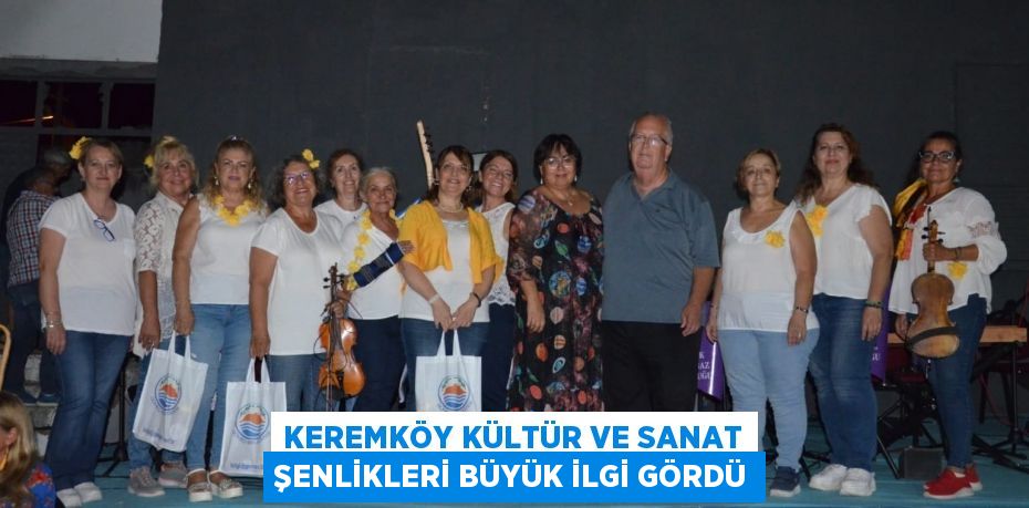 KEREMKÖY KÜLTÜR VE SANAT ŞENLİKLERİ BÜYÜK İLGİ GÖRDÜ