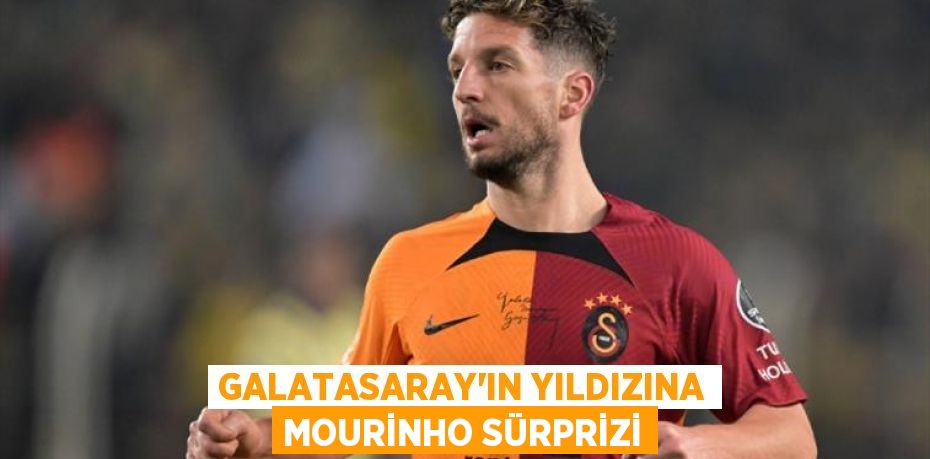 GALATASARAY’IN YILDIZINA MOURİNHO SÜRPRİZİ