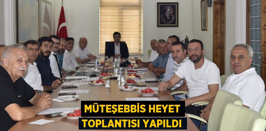 MÜTEŞEBBİS HEYET TOPLANTISI YAPILDI