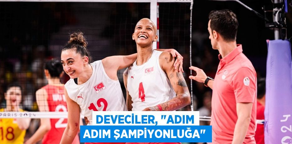 DEVECİLER, "ADIM ADIM ŞAMPİYONLUĞA"