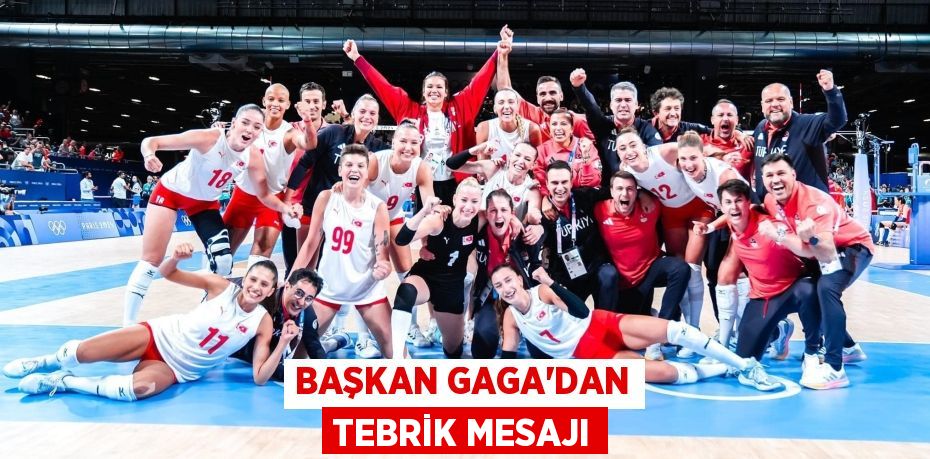 BAŞKAN GAGA’DAN TEBRİK MESAJI