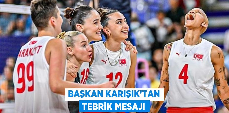 BAŞKAN KARIŞIK’TAN TEBRİK MESAJI