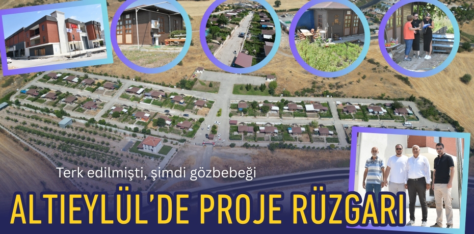 Terk edilmişti, şimdi gözbebeği  ALTIEYLÜL’DE  PROJE RÜZGARI