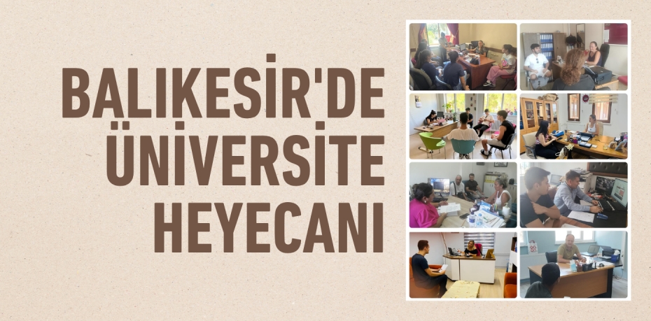 BALIKESİR'DE ÜNİVERSİTE HEYECANI