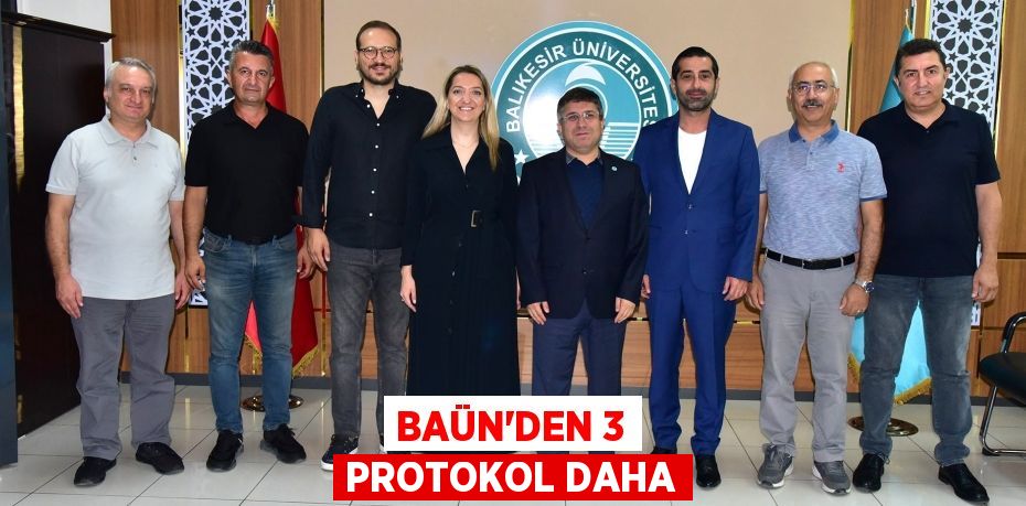 BAÜN’DEN 3 PROTOKOL DAHA