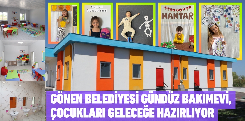 Gönen Belediyesi Gündüz Bakımevi, Çocukları Geleceğe Hazırlıyor