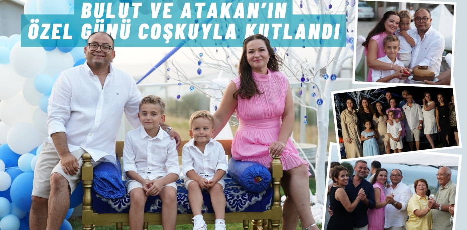 Bulut ve Atakan’ın Özel Günü Coşkuyla Kutlandı