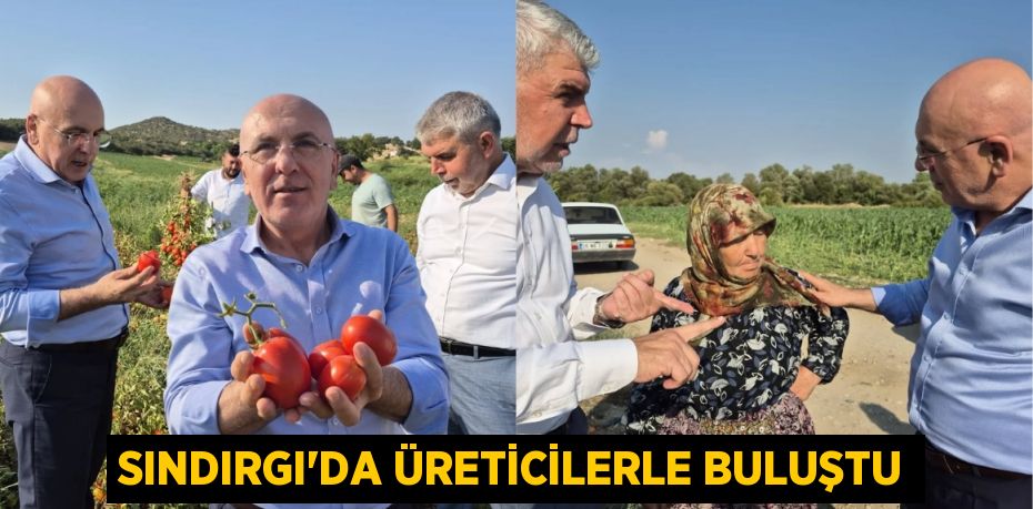 Sındırgı’da üreticilerle buluştu