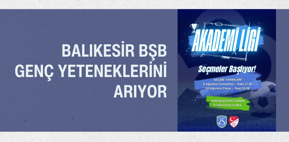 BALIKESİR BŞB GENÇ YETENEKLERİNİ ARIYOR