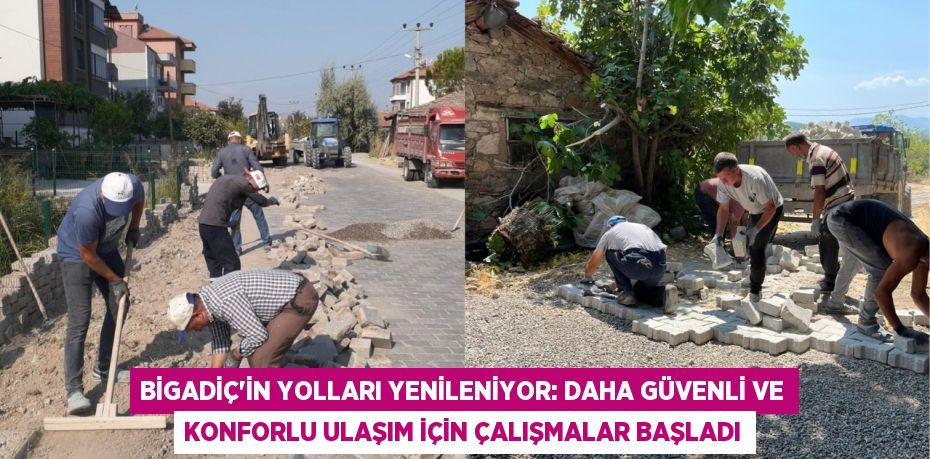 Bigadiç'in Yolları Yenileniyor: Daha Güvenli ve Konforlu Ulaşım İçin Çalışmalar Başladı