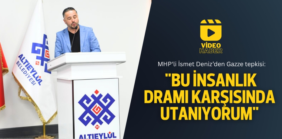 MHP'li İsmet Deniz’den Gazze tepkisi:  "BU İNSANLIK DRAMI KARŞISINDA  UTANIYORUM"