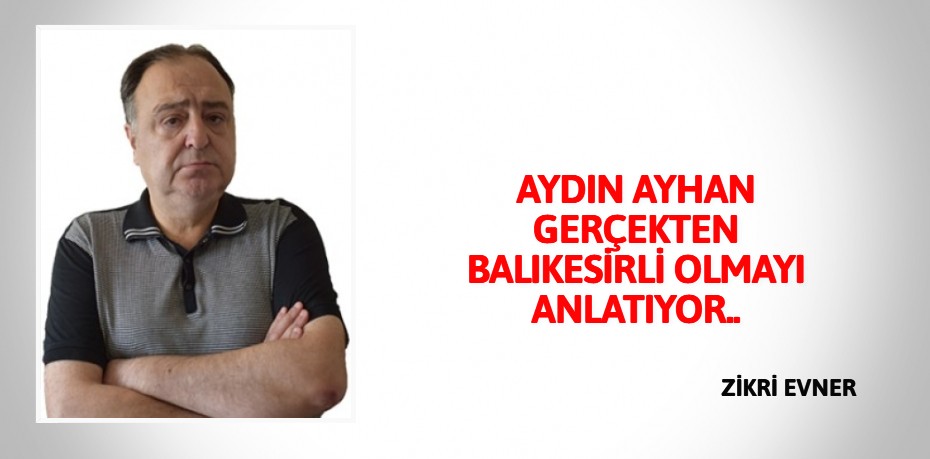 AYDIN AYHAN GERÇEKTEN BALIKESİRLİ OLMAYI ANLATIYOR..