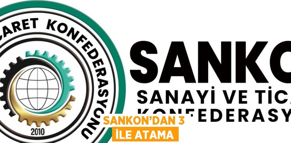 SANKON’DAN 3 İLE ATAMA