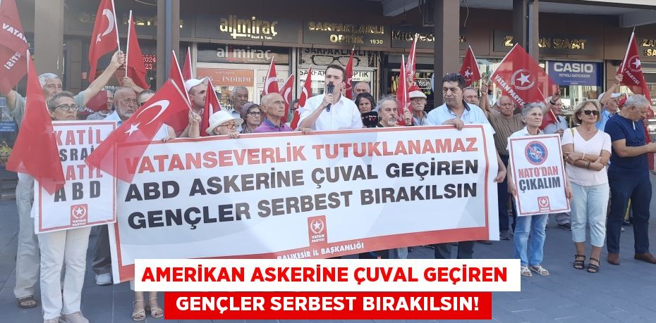 AMERİKAN ASKERİNE ÇUVAL GEÇİREN  GENÇLER SERBEST BIRAKILSIN!