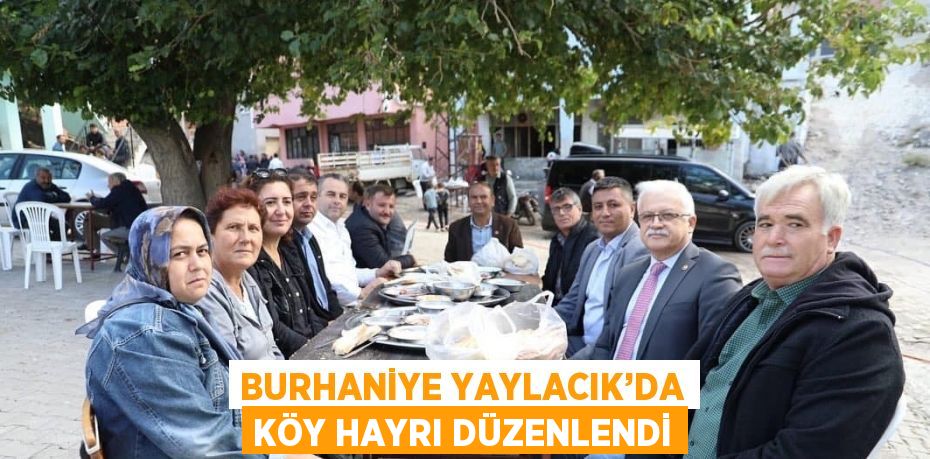 BURHANİYE YAYLACIK’DA KÖY HAYRI DÜZENLENDİ