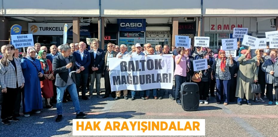 HAK ARAYIŞINDALAR